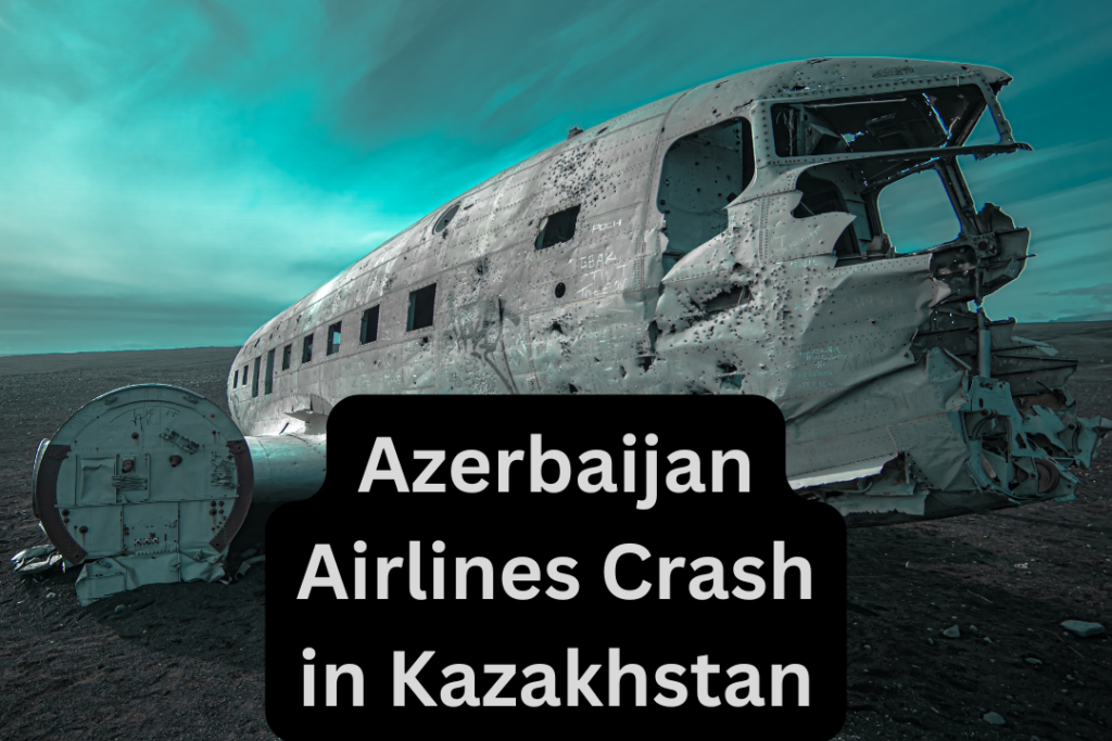 Azerbaijan Airlines Crash in Kazakhstan