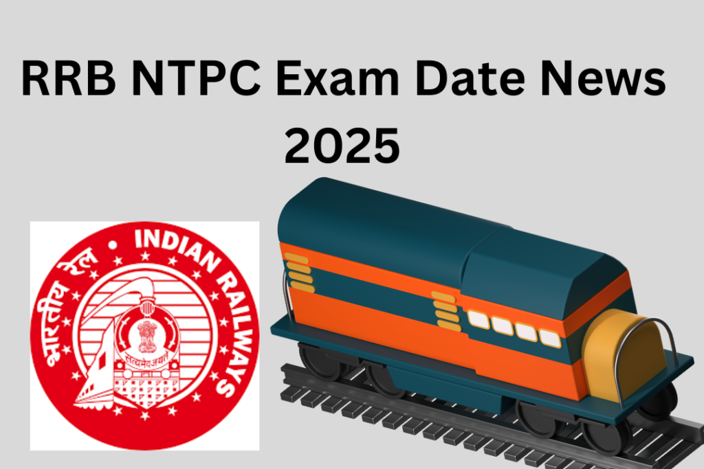 RRB NTPC Exam Date News 2025.