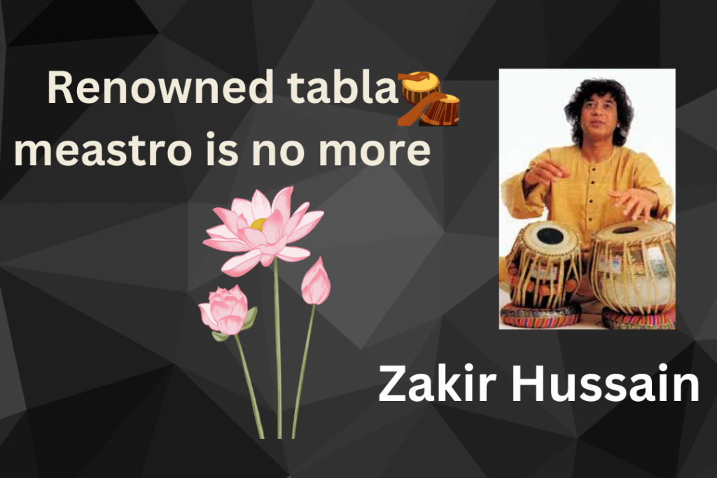 Renowned Tabla Mestro Zakir Hussain is no more