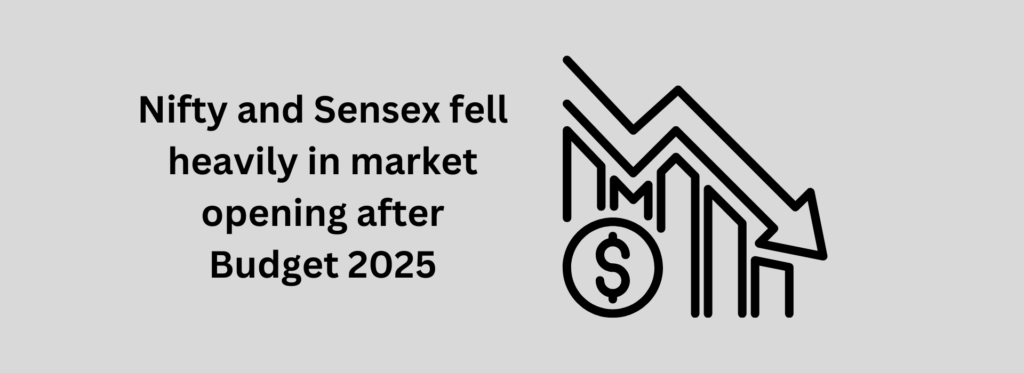 Nifty and Sensex fell heavily in market opening after Budget 2025